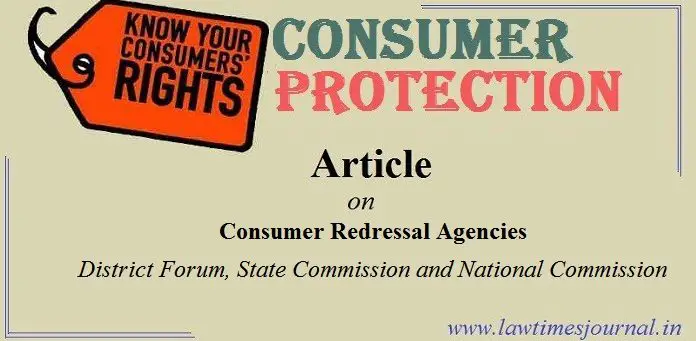 Consumer Redressal Agencies District Forum, State Commission and National Commission Consumer Redressal Agencies
